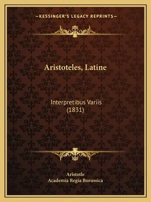 Aristotelés, Latina: Interpretibus Variis (1831) - Aristoteles, Latine: Interpretibus Variis (1831)