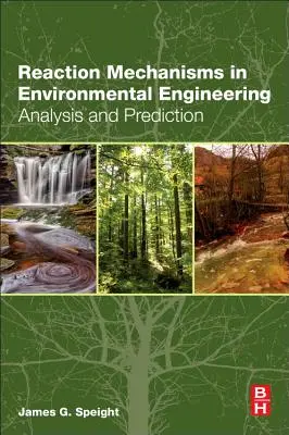 Reaction Mechanisms in Environmental Engineering: Analýza a predikce - Reaction Mechanisms in Environmental Engineering: Analysis and Prediction