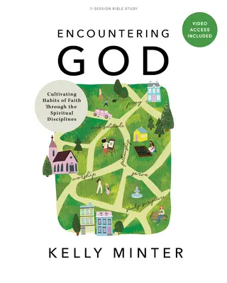 Setkání s Bohem - biblická kniha s videopřístupem: Pěstování návyků víry prostřednictvím duchovních disciplín - kniha s videem. - Encountering God - Bible Study Book with Video Access: Cultivating Habits of Faith Through Spiritual Disciplines