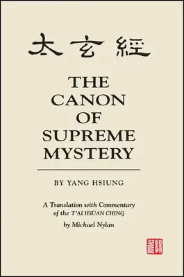 Kánon nejvyššího tajemství od Jang Hsiunga: Překlad s komentářem t'Ai Hsan Ching od Michaela Nylana - The Canon of Supreme Mystery by Yang Hsiung: A Translation with Commentary of the t'Ai Hsan Ching by Michael Nylan