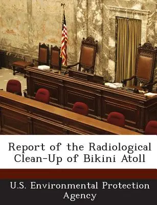 Zpráva o radiologickém vyčištění atolu Bikini - Report of the Radiological Clean-Up of Bikini Atoll
