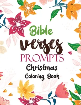 Biblické verše: Podněty: Vánoční omalovánky, alternativa dárkového poukazu na křesťanské omalovánky, relaxace a inspirace Good Vibes - Bible Verses Prompts: Christmas Coloring Book, A Christian Coloring Book gift card alternative, Good Vibes relaxation and Inspiration