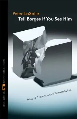 Řekněte Borgesovi, když ho uvidíte: Příběhy současného somnambulismu - Tell Borges If You See Him: Tales of Contemporary Somnambulism