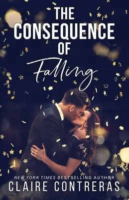 Důsledek pádu: (Kancelářská romance od nepřátel k milencům) - The Consequence of Falling: (An enemies-to-lovers office romance)