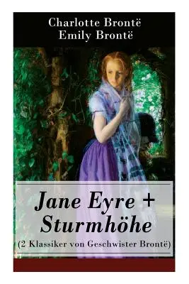 Jane Eyre + Sturmhhe (2 Klassiker von Geschwister Bront): Jane Eyre, die Waise von Lowood: Wuthering Heights + Jane Eyre, die Waise von Lowood: Eine Autobiographie - Jane Eyre + Sturmhhe (2 Klassiker von Geschwister Bront): Wuthering Heights + Jane Eyre, die Waise von Lowood: Eine Autobiographie