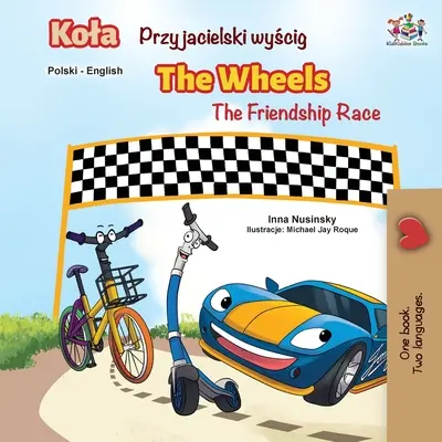 The Wheels -The Friendship Race (polská anglická dvojjazyčná kniha) - The Wheels -The Friendship Race (Polish English Bilingual Book)