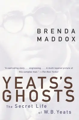 Yeatsovi duchové: Yeats: Tajný život W. B. Yeatse - Yeats's Ghosts: The Secret Life of W.B. Yeats