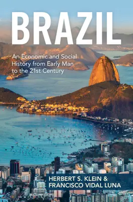 Brazílie: Hospodářské a sociální dějiny Brazílie od počátku lidstva do 21. století - Brazil: An Economic and Social History from Early Man to the 21st Century