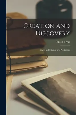 Stvoření a objevení; eseje z kritiky a estetiky - Creation and Discovery; Essays in Criticism and Aesthetics
