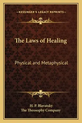 Zákony léčení: Fyzické a metafyzické zákony - The Laws of Healing: Physical and Metaphysical
