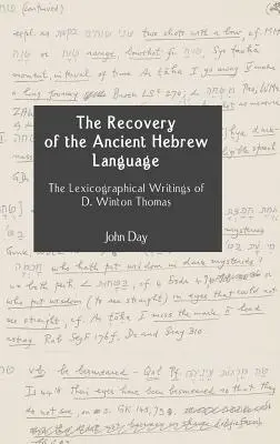 Obnova staré hebrejštiny: Winton Thomas: Lexikografické spisy D. Wintona Thomase. - The Recovery of the Ancient Hebrew Language: The Lexicographical Writings of D. Winton Thomas