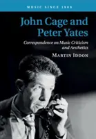 John Cage a Peter Yates: Correspondence on Music Criticism and Aesthetics (Korespondence o hudební kritice a estetice) - John Cage and Peter Yates: Correspondence on Music Criticism and Aesthetics