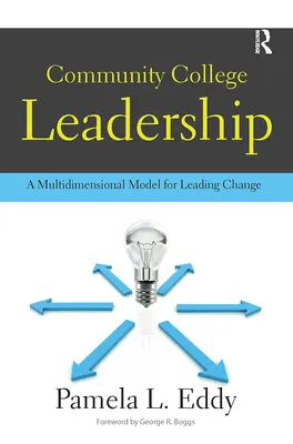 Community College Leadership: Vícerozměrný model pro vedení změn. - Community College Leadership: A Multidimensional Model for Leading Change