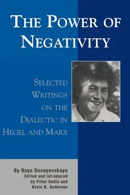 Síla negativity: Výběr ze spisů o dialektice u Hegela a Marxe - The Power of Negativity: Selected Writings on the Dialectic in Hegel and Marx