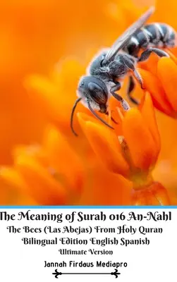 Význam súry 016 An-Nahl Včely (Las Abejas) ze Svatého Koránu Dvojjazyčné vydání anglicky španělsky Ultimate Vers - The Meaning of Surah 016 An-Nahl The Bees (Las Abejas) From Holy Quran Bilingual Edition English Spanish Ultimate Vers