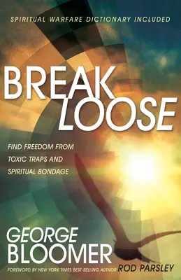 Uvolněte se: Najděte svobodu od toxických pastí a duchovního otroctví - Break Loose: Find Freedom from Toxic Traps and Spiritual Bondage