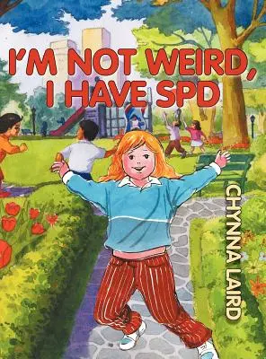 Nejsem divná, mám poruchu smyslového zpracování (SPD): Alexandra's Journey (2. vydání) - I'm Not Weird, I Have Sensory Processing Disorder (SPD): Alexandra's Journey (2nd Edition)