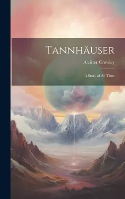 Tannhuser; příběh všech dob - Tannhuser; a Story of all Time
