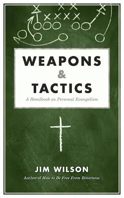 Zbraně a taktika: Příručka o osobní evangelizaci - Weapons & Tactics: A Handbook on Personal Evangelism