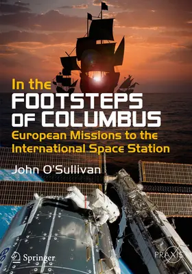 Po stopách Kolumba: Evropské mise na Mezinárodní vesmírnou stanici: ve stopách Kolumbova - In the Footsteps of Columbus: European Missions to the International Space Station