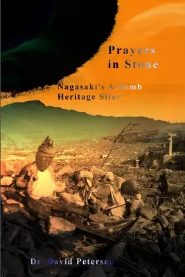 Modlitby v kameni: Památky dědictví atomové bomby v Nagasaki - Prayers in Stone: Nagasaki's A-bomb Heritage Sites