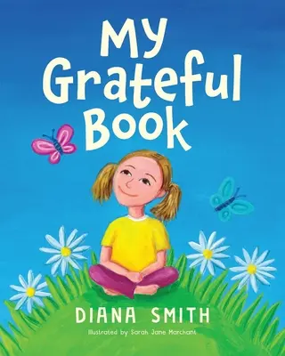 Moje vděčná kniha: Lekce vděčnosti pro mladá srdce a mysli - My Grateful Book: Lessons of Gratitude for Young Hearts and Minds