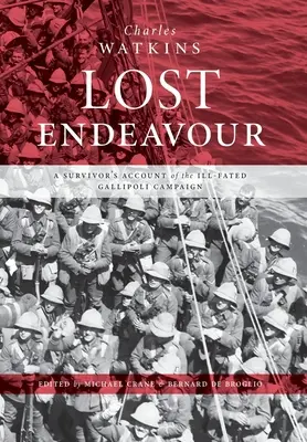 Ztracené úsilí: Zprávy přeživšího o nešťastném tažení na Gallipoli - Lost Endeavour: A survivor's account of the ill-fated Gallipoli Campaign