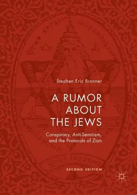 Pověst o Židech: Židovské pověsti: spiknutí, antisemitismus a Sionské protokoly (P) - A Rumor about the Jews: Conspiracy, Anti-Semitism, and the Protocols of Zion