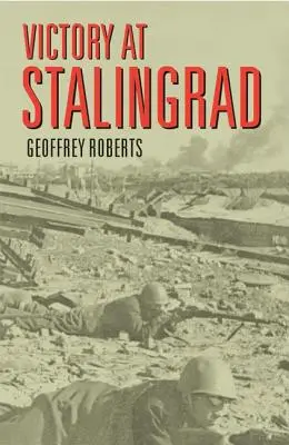 Vítězství u Stalingradu: Bitva, která změnila dějiny - Victory at Stalingrad: The Battle That Changed History