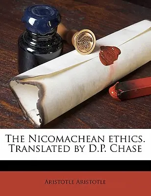 Etika Nikomachova. Přeložil D.P. Chase - The Nicomachean Ethics. Translated by D.P. Chase