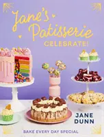Jane's Patisserie Celebrate! - Pečte každý den speciálně. BESTSELLER Č. 1 SUNDAY TIMES - Jane's Patisserie Celebrate! - Bake every day special. THE NO.1 SUNDAY TIMES BESTSELLER