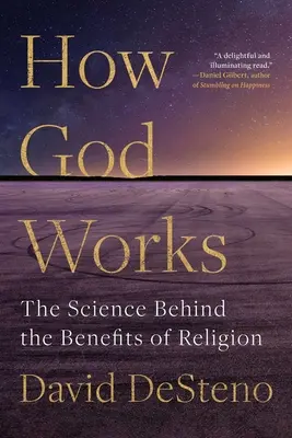 Jak Bůh působí: Jak funguje náboženství: věda v pozadí výhod náboženství - How God Works: The Science Behind the Benefits of Religion