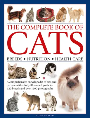 Kompletní kniha koček: Kompletní encyklopedie koček s plně ilustrovaným průvodcem plemeny a více než 1500 fotografiemi - Complete Book of Cats: A Comprehensive Encyclopedia of Cats with a Fully Illustrated Guide to Breeds and Over 1500 Photographs
