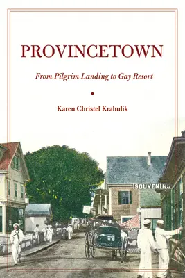 Provincetown: Od přístaviště Pilgrim Landing k letovisku pro gaye - Provincetown: From Pilgrim Landing to Gay Resort