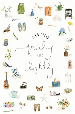 Žít svobodně a lehce: A Guided Journal: Tvořivé praktiky k prozkoumání tvého bohatého života s Ježíšem - Living Freely and Lightly: A Guided Journal: Creative Practices to Explore Your Abundant Life with Jesus