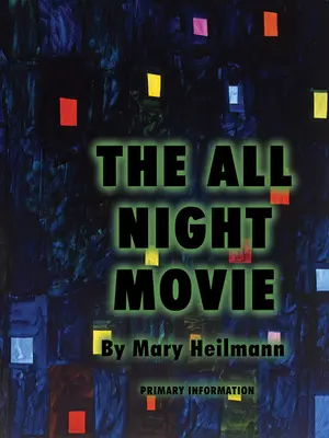 Mary Heilmannová: Celonoční film - Mary Heilmann: The All Night Movie