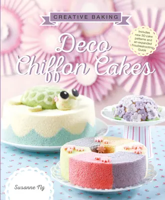 Kreativní pečení: Kuchařská kniha: Dekorační šifónové dorty Kuchařská kniha: Dekorační šifónové dorty - Creative Baking: Deco Chiffon Cakes