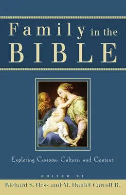 Rodina v Bibli: Zkoumání zvyků, kultury a souvislostí - Family in the Bible: Exploring Customs, Culture, and Context