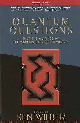 Kvantové otázky: Kvantové otázky: Mystické spisy velkých světových fyziků - Quantum Questions: Mystical Writings of the World's Great Physicists