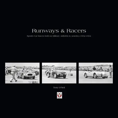 Runways and Racers - Závody sportovních vozů na vojenských letištích v Americe 1952-1954 - Runways and Racers - Sports Car Races Held on Military Airfields in America 1952-1954