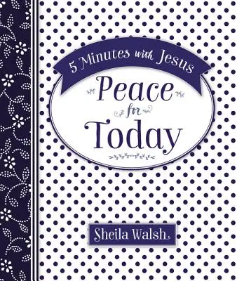 Pět minut s Ježíšem: Pokoj pro dnešek - 5 Minutes with Jesus: Peace for Today