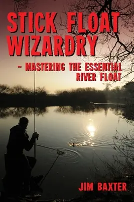 Kouzla s tyčovým plovákem - Stick Float Wizardry