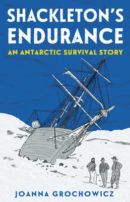 Shackletonova vytrvalost: Příběh o přežití v Antarktidě - Shackleton's Endurance: An Antarctic Survival Story
