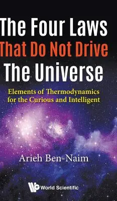 Čtyři zákony, které neřídí vesmír: Prvky termodynamiky pro zvídavé a inteligentní lidi - Four Laws That Do Not Drive the Universe, The: Elements of Thermodynamics for the Curious and Intelligent