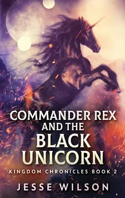 Velitel Rex a černý jednorožec - Commander Rex and the Black Unicorn