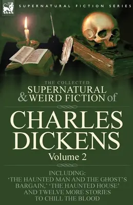 Sebraná nadpřirozená a podivná literatura Charlese Dickense - svazek 2: obsahuje dvě novely 