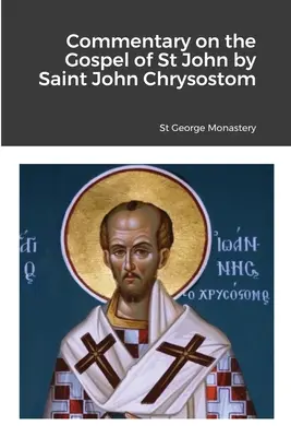 Komentář k evangeliu svatého Jana od svatého Jana Chrysostoma - Commentary on the Gospel of St John by Saint John Chrysostom