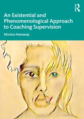 Existenciální a fenomenologický přístup k supervizi koučů - An Existential and Phenomenological Approach to Coaching Supervision