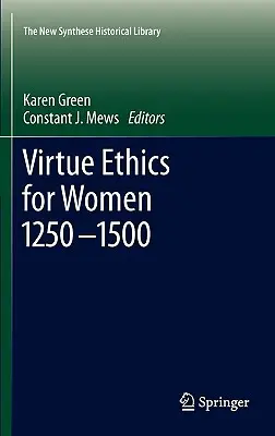 Etika ctností pro ženy 1250-1500 - Virtue Ethics for Women 1250-1500