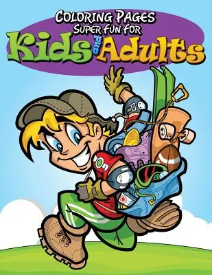 Omalovánky: Super zábava pro děti i dospělé - Coloring Pages: Super Fun For Kids and Adults
